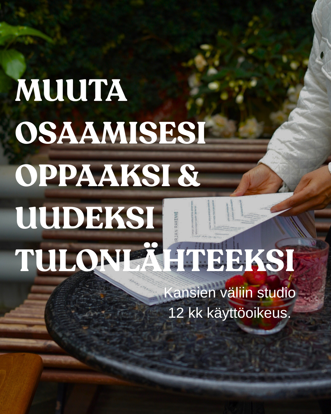 Kansien väliin studio - muuta osaamisesi oppaaksi ja uudeksi tulonlähteeksi